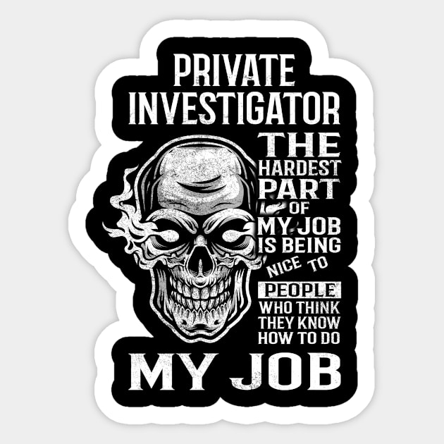 Private Investigator T Shirt - The Hardest Part Gift 2 Item Tee Sticker by candicekeely6155